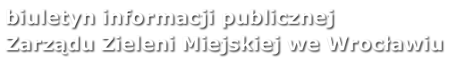 Biuletyn informacji publicznej Zarządu Zieleni Miejskiej we Wrocławiu